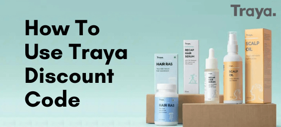 How To Use Traya Discount Code Effeciently To Gain More Savings